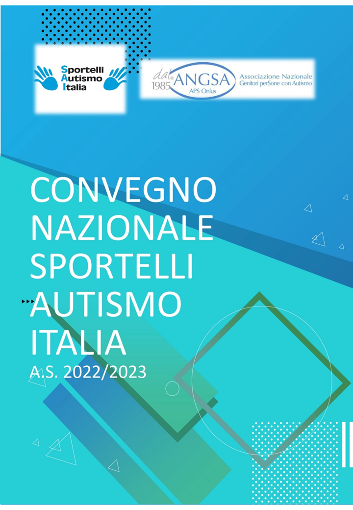 Convegno Nazionale Sportelli Autismo Italia - In rete con ANGSA (Associazione Nazionale Genitori perSone con Autismo) 13-14-20-21 ottobre 2022